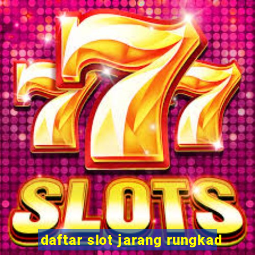 daftar slot jarang rungkad