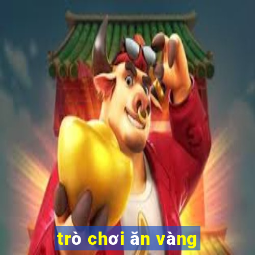 trò chơi ăn vàng