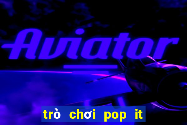 trò chơi pop it miễn phí