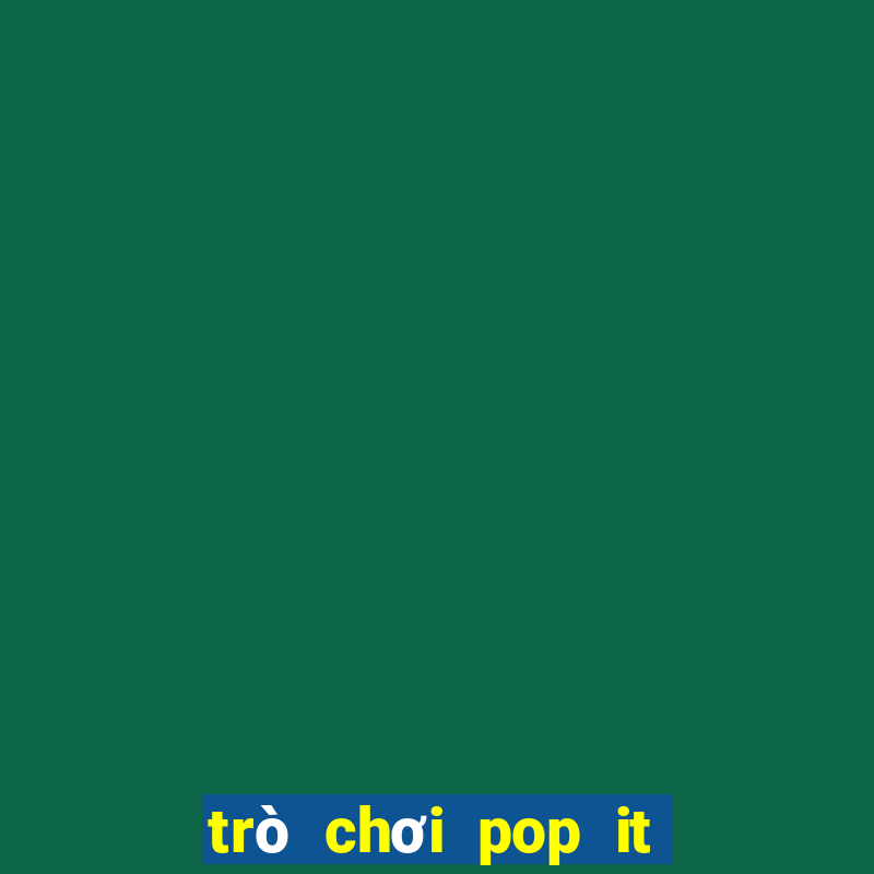 trò chơi pop it miễn phí