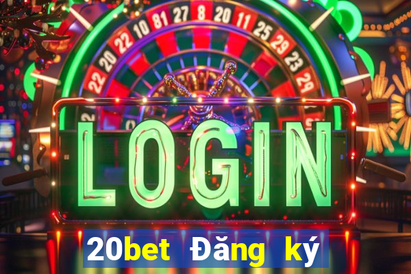 20bet Đăng ký xổ số nhà xổ số