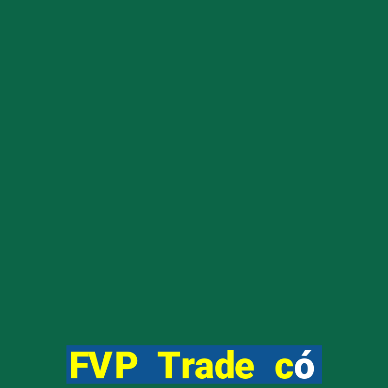 FVP Trade có lừa đảo không