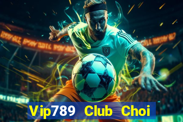 Vip789 Club Choi Game Đánh Bài Tiến Lên Miền Nam