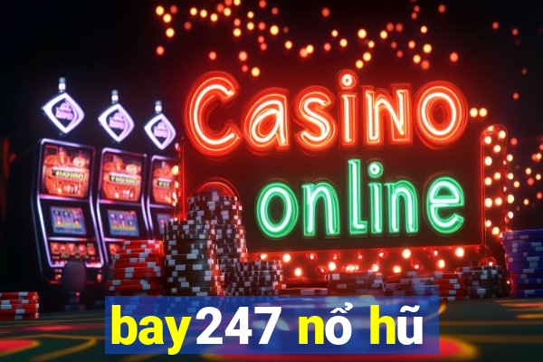 bay247 nổ hũ