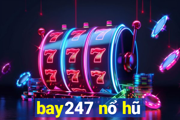 bay247 nổ hũ