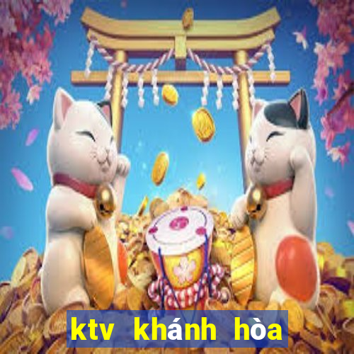 ktv khánh hòa trực tiếp