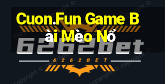 Cuon.Fun Game Bài Mèo Nổ