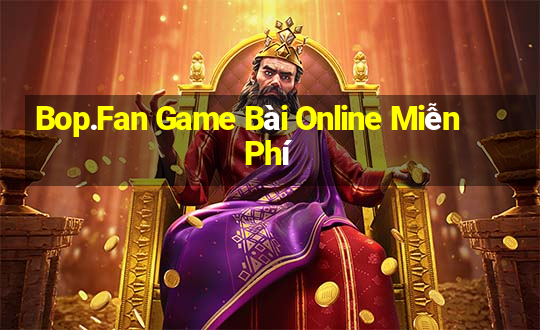 Bop.Fan Game Bài Online Miễn Phí