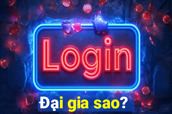 Đại gia sao?