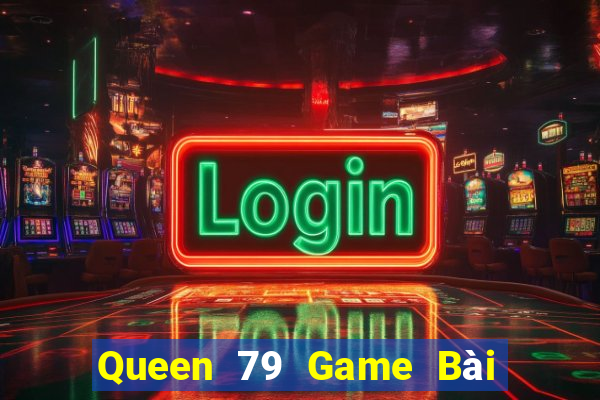 Queen 79 Game Bài 3 Cây Online