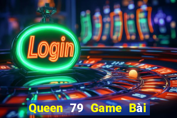 Queen 79 Game Bài 3 Cây Online