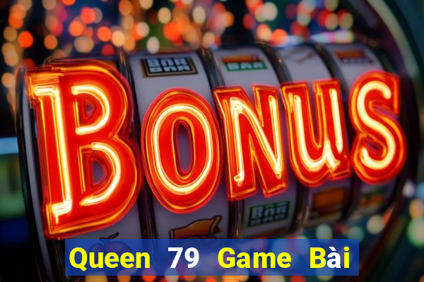 Queen 79 Game Bài 3 Cây Online