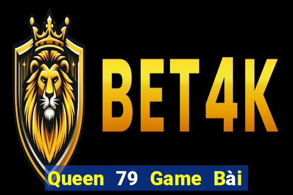 Queen 79 Game Bài 3 Cây Online