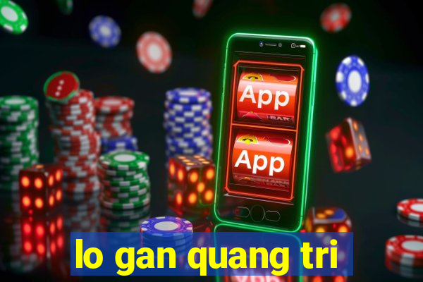 lo gan quang tri