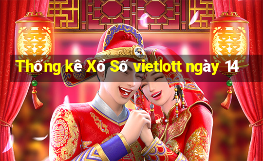 Thống kê Xổ Số vietlott ngày 14