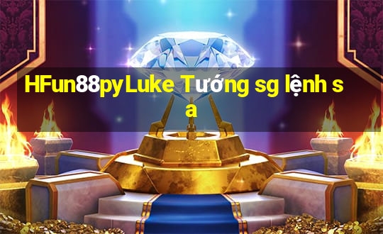 HFun88pyLuke Tướng sg lệnh sa