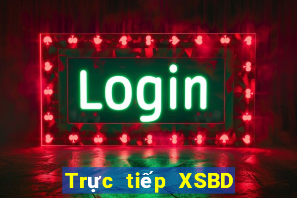 Trực tiếp XSBD ngày 25