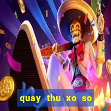 quay thu xo so kon tum