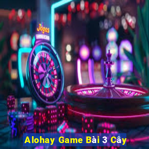 Alohay Game Bài 3 Cây