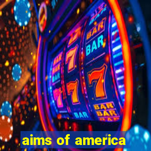 aims of america