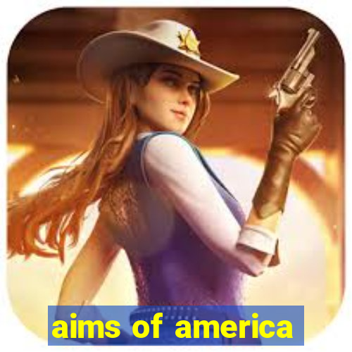 aims of america