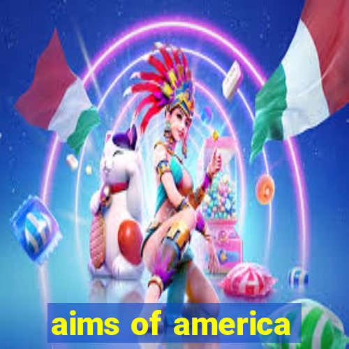 aims of america