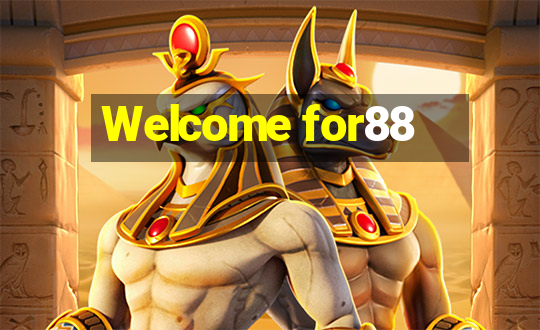 Welcome for88