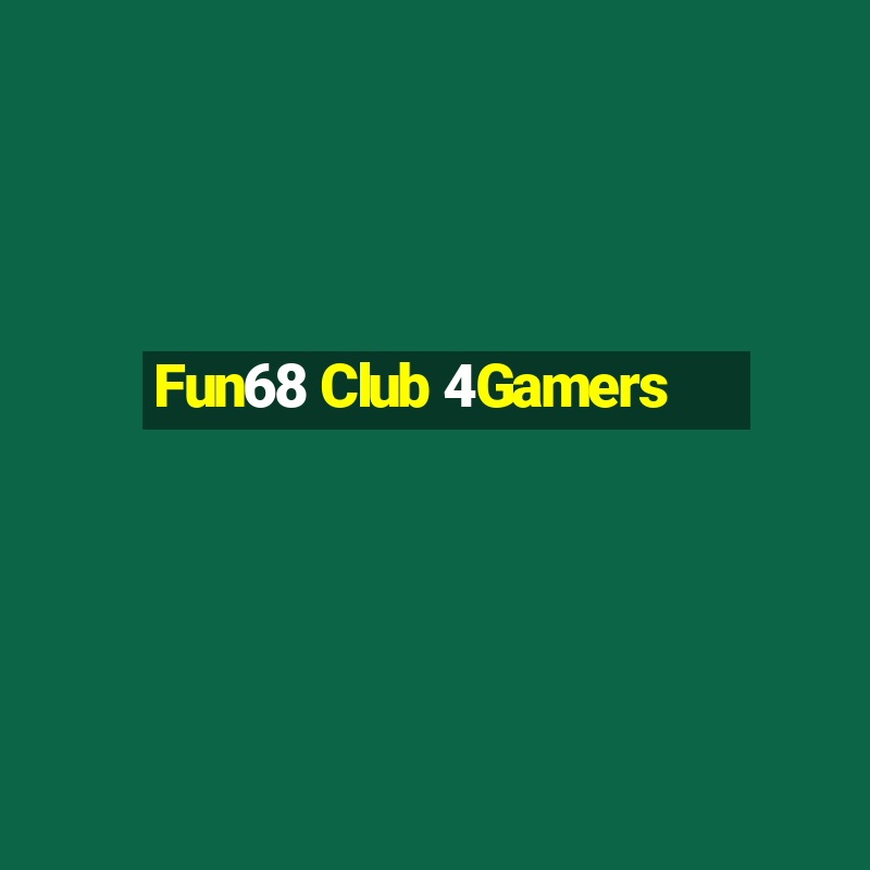 Fun68 Club 4Gamers