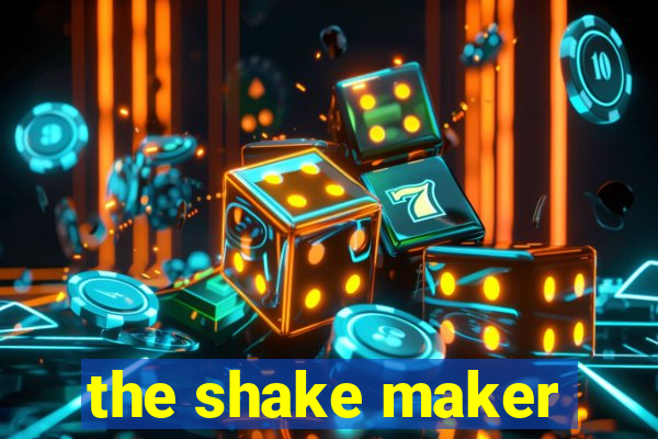 the shake maker