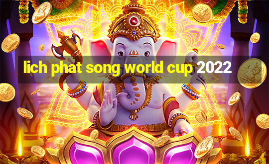 lich phat song world cup 2022