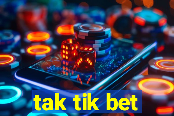 tak tik bet