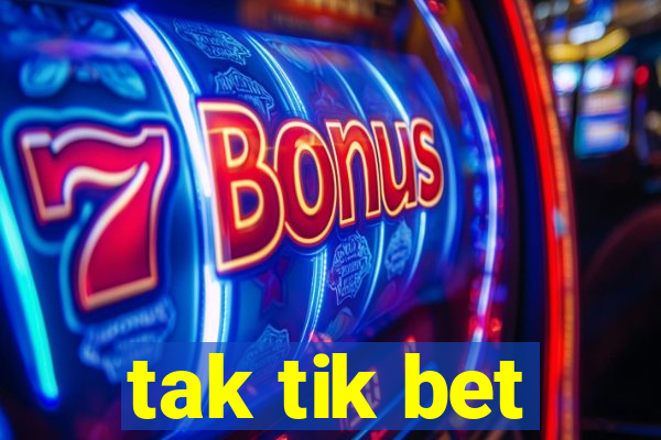 tak tik bet