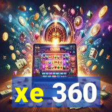 xe 360