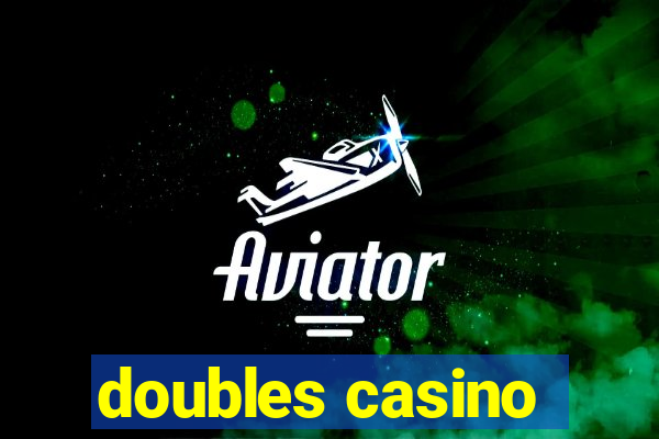 doubles casino