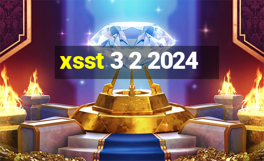 xsst 3 2 2024