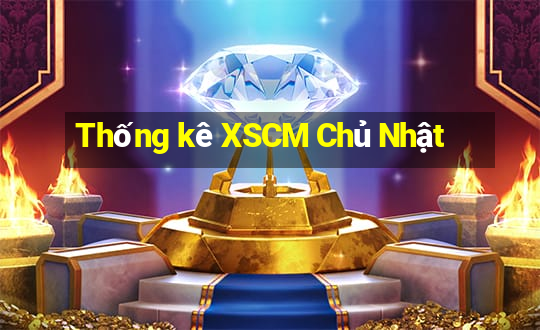 Thống kê XSCM Chủ Nhật