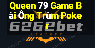 Queen 79 Game Bài Ông Trùm Poker