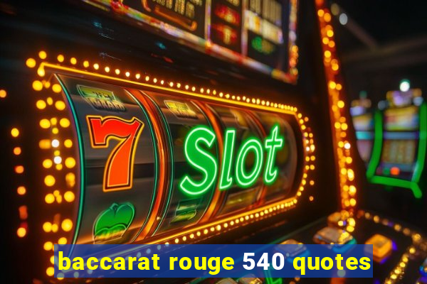 baccarat rouge 540 quotes