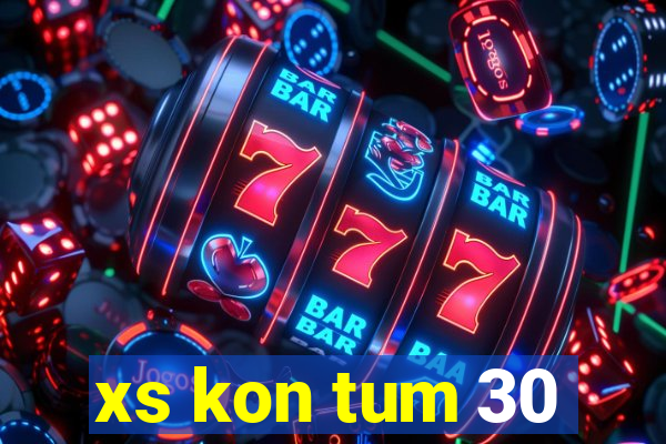 xs kon tum 30