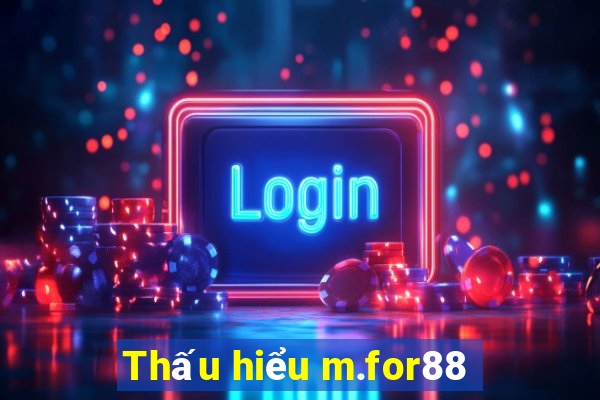 Thấu hiểu m.for88