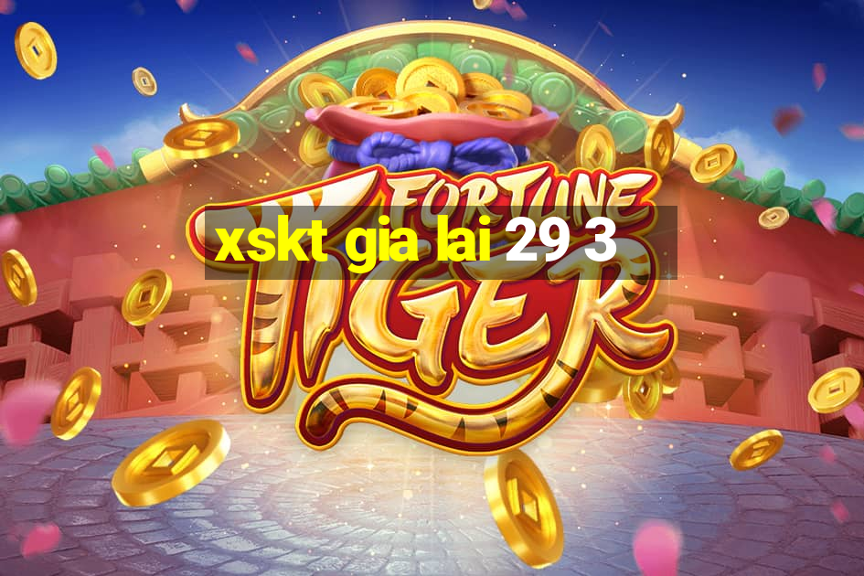 xskt gia lai 29 3