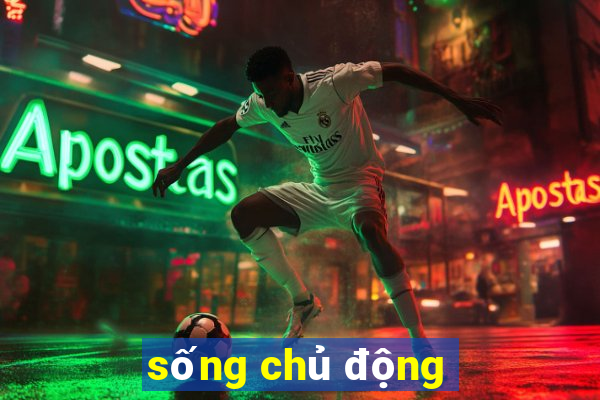 sống chủ động