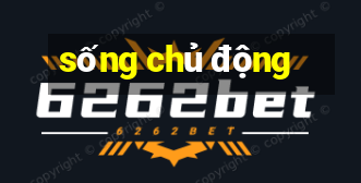 sống chủ động