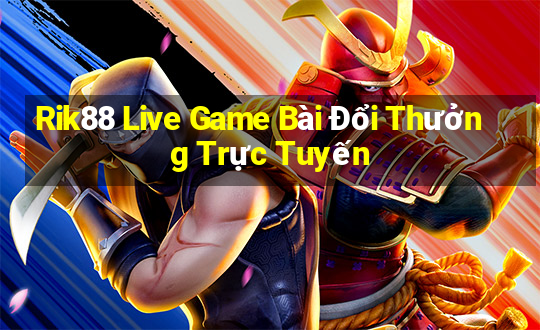 Rik88 Live Game Bài Đổi Thưởng Trực Tuyến