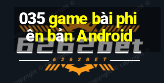 035 game bài phiên bản Android