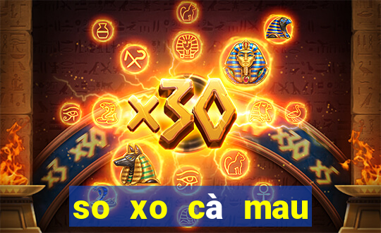 so xo cà mau hôm nay