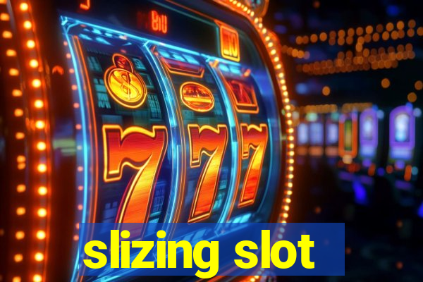 slizing slot