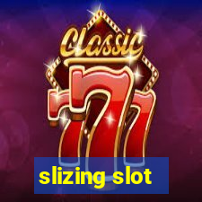 slizing slot