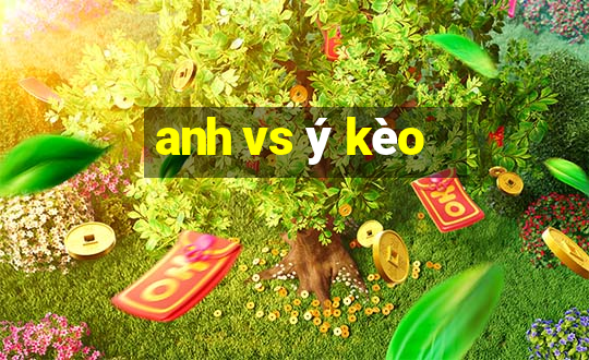 anh vs ý kèo