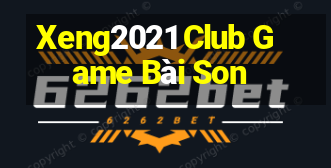 Xeng2021 Club Game Bài Son